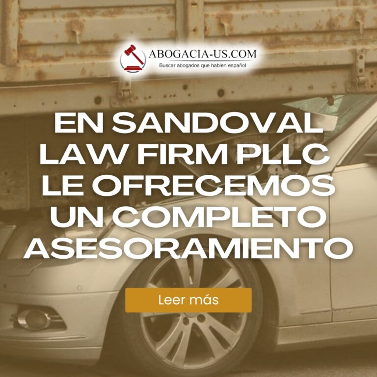 Si ha sufrido un accidente automovilístico, en Sandoval Law Firm PLLC le ofrecemos un completo asesoramiento