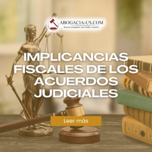 Implicancias fiscales de los acuerdos judiciales: Lo que debe saber si recibe una indemnización