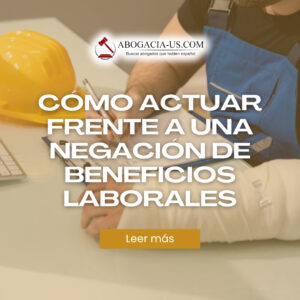 ¡Reclamación denegada! Cómo actuar frente a una negación de beneficios laborales