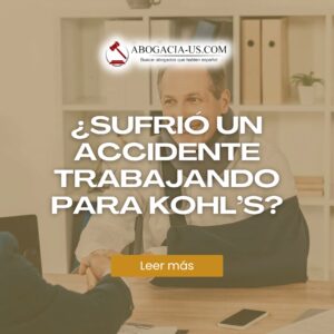 ¿Sufrió un accidente trabajando para Kohl’s?