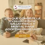 ¿En que consiste la evaluación de salud física y mental para adoptar en EE. UU.?