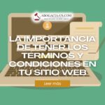 La importancia de tener los Términos y Condiciones en tu sitio web