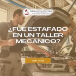 ¿Fue estafado en un taller mecánico? Conozca sus derechos como consumidor