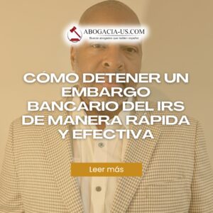 Cómo detener un embargo bancario del IRS de manera rápida y efectiva