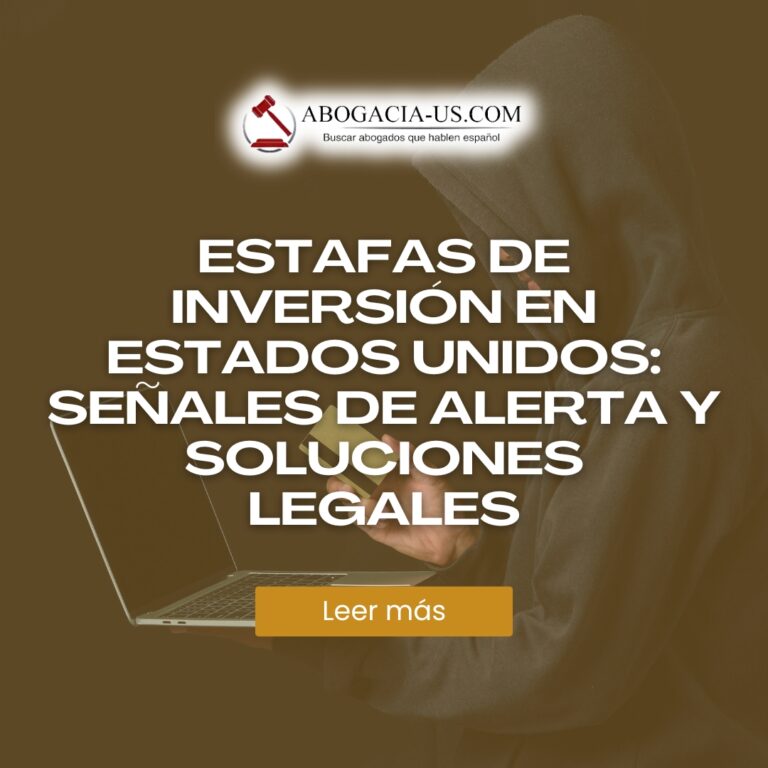 Estafas de inversión en Estados Unidos: Señales de alerta y soluciones legales
