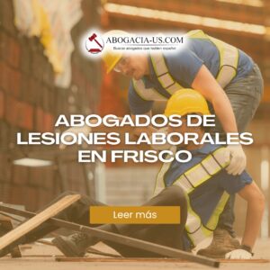 Abogados de lesiones laborales en Frisco