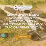 Abogados para accidentes de motocicleta: Protege tu salud y tu compensación