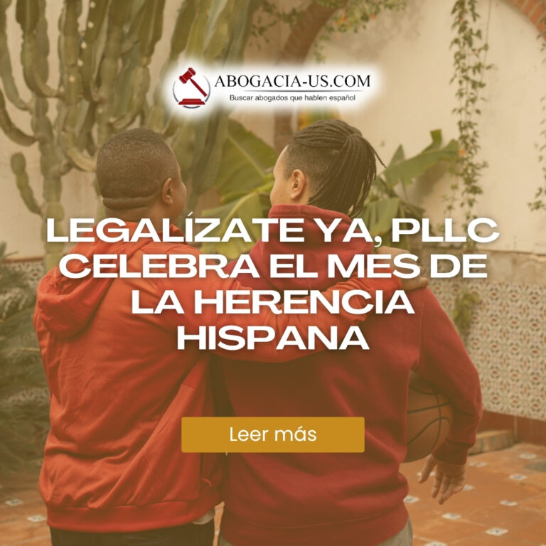 Legalízate Ya, PLLC Celebra el Mes de la Herencia Hispana: Un Tributo a la Resiliencia y los Sueños de los Latinos en EE. UU.